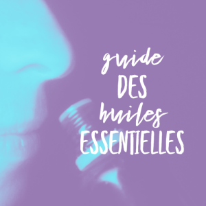 Guide des huiles essentielles